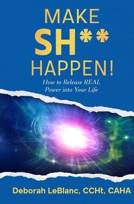 Make Sh** Happen! by LeBlanc, Deborah