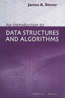 An Introduction to Data Structures and Algorithms by Storer, J. a.