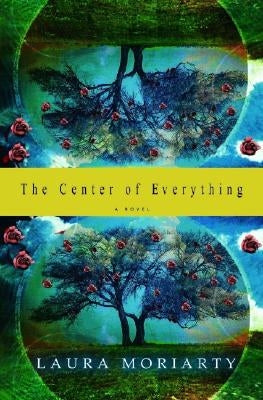 The Center of Everything by Moriarty, Laura