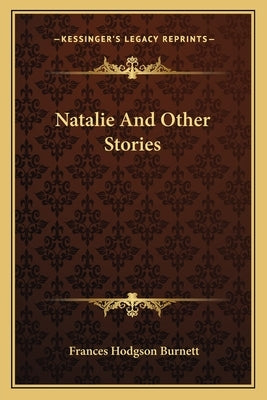 Natalie And Other Stories by Burnett, Frances Hodgson