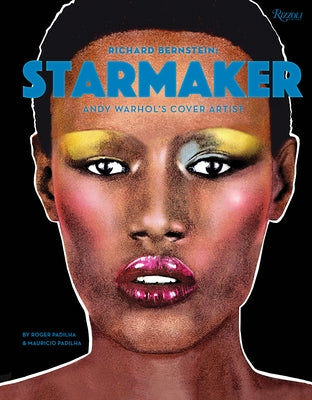 Richard Bernstein Starmaker: Andy Warhol's Cover Artist by Padilha, Roger