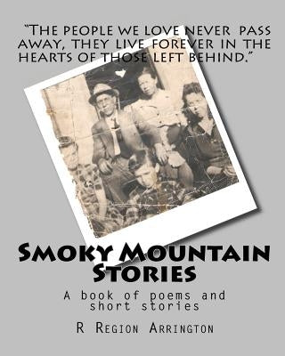 Smoky Mountain Stories: A book of poems and short stories by Arrington, R. Region