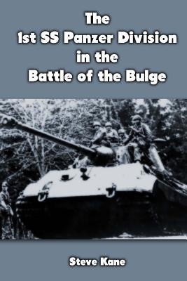 The 1st SS Panzer Division in the Battle of the Bulge by Kane, Steve