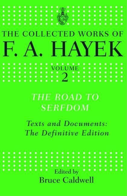 The Road to Serfdom: Text and Documents: The Definitive Edition by Hayek, F. a.