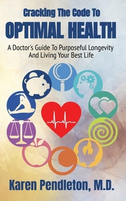 Cracking The Code To Optimal Health by Pendleton, Karen