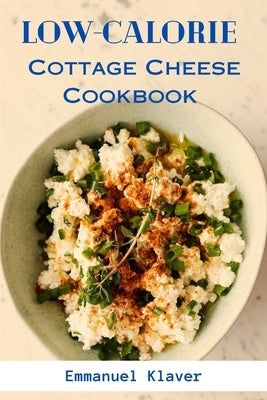 Low-calorie Cottage Cheese Cookbook by Klaver, Emmanuel