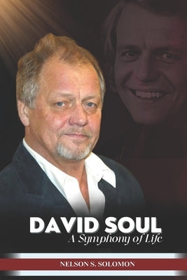 David Soul: A Symphony of Life by Solomon, Nelson