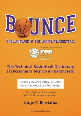 Bounce: The Language of the Game of Basketball by Berriatua, Jorge C.