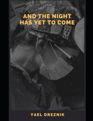 And the night has yet to come by Dreznik, Yael