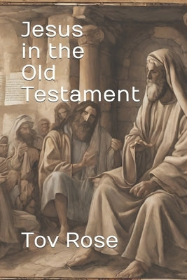 Jesus in the Old Testament by Rose, Tov