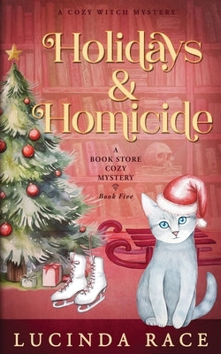Holidays & Homicide: A Paranormal Witch Cozy Mystery by Race, Lucinda