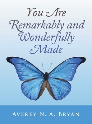 You Are Remarkably and Wonderfully Made by Bryan, Averey N. a.