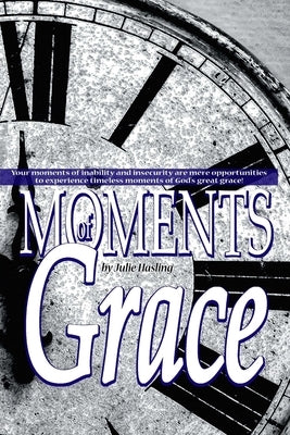 Moments of Grace by Hasling, Julie