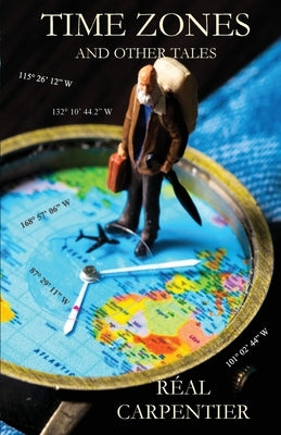 Time Zones and Other Tales by Carpentier, RÃ©al