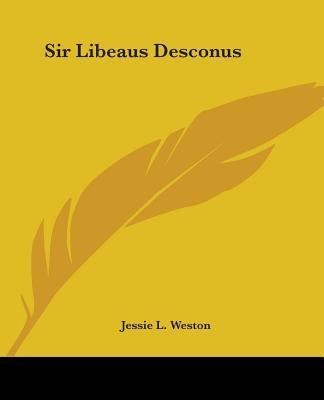 Sir Libeaus Desconus by Weston, Jessie L.