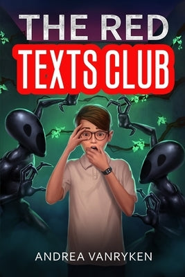 The Red Texts Club: A Teen SciFi Story by Vanryken, Andrea