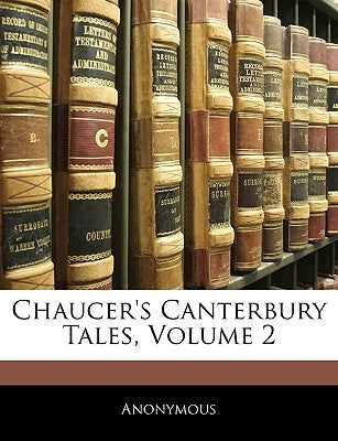 Chaucer's Canterbury Tales, Volume 2 by Anonymous