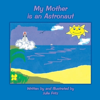 My Mother Is an Astronaut by Fritz, Julie
