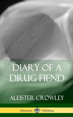 Diary of a Drug Fiend (Hardcover) by Crowley, Aleister