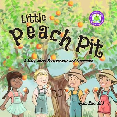 Little Peach Pit: A Story about Perseverance and Friendship by Nava Ed S., Grace