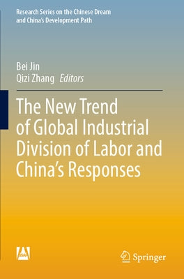 The New Trend of Global Industrial Division of Labor and China's Responses by Jin, Bei