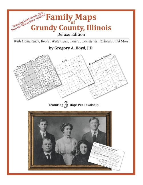 Family Maps of Grundy County, Illinois by Boyd J. D., Gregory a.