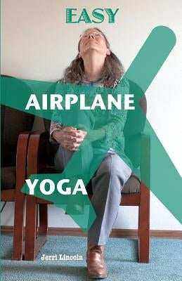 Easy Airplane Yoga by Lincoln, Jerri