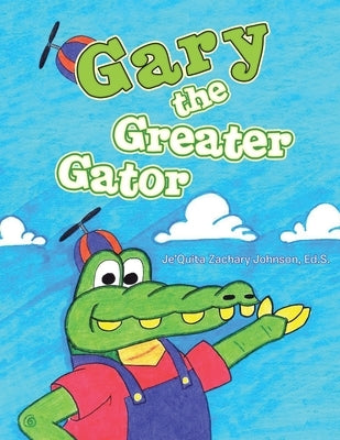 Gary the Greater Gator by Johnson Ed S., Je'quita Zachary