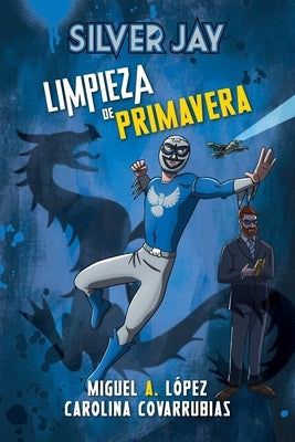 Silver Jay: Limpieza de primavera by A. L&#243;pez, Miguel