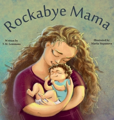 Rockabye Mama by Lemmons, T. M.