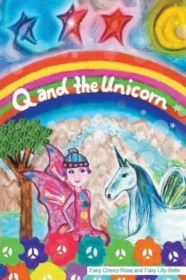 Q and the Unicorn by Rose, Faery Cherri