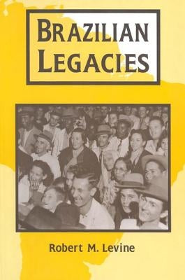 Brazilian Legacies by Levine, Robert M.