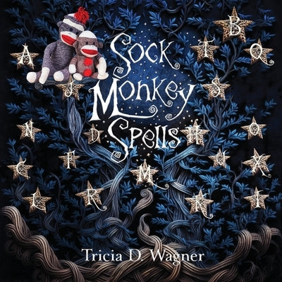 Sock Monkey Spells by Wagner, Tricia D.