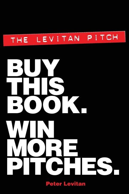 The Levitan Pitch. Buy This Book. Win More Pitches. by Hepburn, Ed
