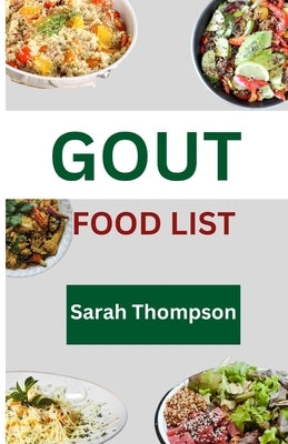 Gout Food List: A guide to simple Gout recipes for healthy living with 20+ recipes by Thompson, Sarah