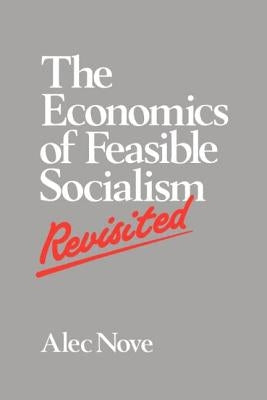 The Economics of Feasible Socialism Revisited by Nove, Alec