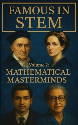 Famous in STEM: Mathematical Masterminds by Sanz, Javier