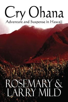 Cry Ohana, Adventure and Suspense in Hawaii by Mild, Rosemary P.