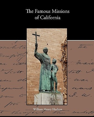 The Famous Missions of California by Hudson, William Henry