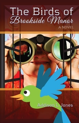 The Birds of Brookside Manor by Jones, Addison L.