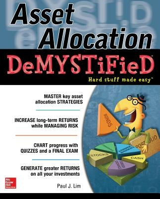 Asset Allocation Demystified: A Self-Teaching Guide by Lim, Paul