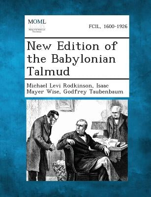 New Edition of the Babylonian Talmud by Rodkinson, Michael Levi