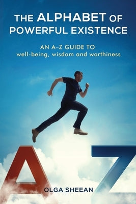 The Alphabet of Powerful Existence: An A-Z guide well-being, wisdom and worthiness by Evans, Lewis