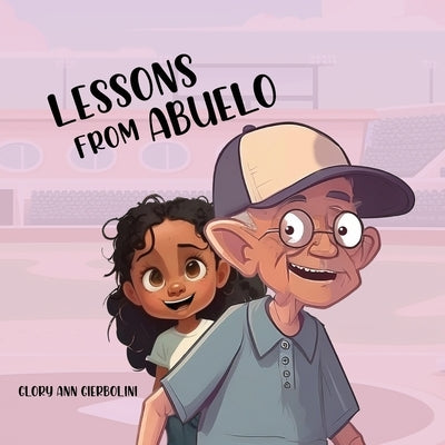 Lessons from Abuelo by Gierbolini, Glory Ann