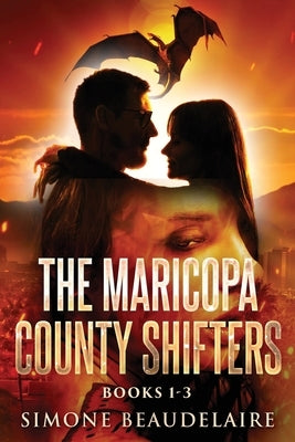 The Maricopa County Shifters - Books 1-3 by Beaudelaire, Simone