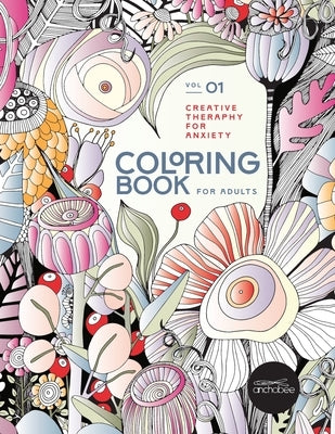 Coloring book for adults, creative therapy for anxiety volume 1: Embark on a mindful and creative journey to peace and relaxation as you uncover calmn by Books, Anchobee