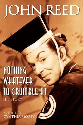Nothing Whatever to Grumble at by Reed, John
