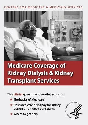 Medicare Coverage of Kidney Dialysis & Kidney Transplant Services by Medicaid Services, Centers For Medicare