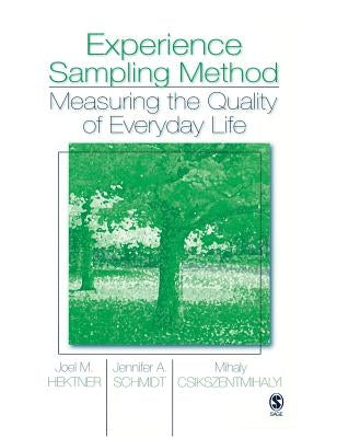 Experience Sampling Method: Measuring the Quality of Everyday Life by Hektner, Joel M.
