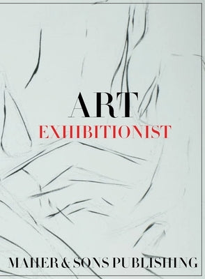 Art Exhibitionist by Maher, Leticia